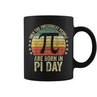 Only The Awesomest People Born In 14 March 314 Pi Day Math Coffee Mug - Seseable