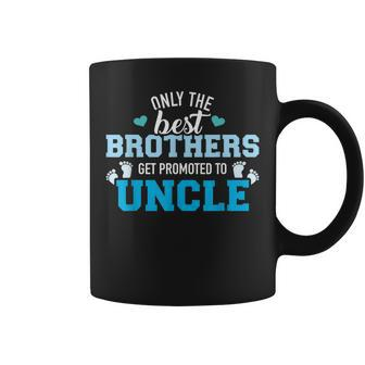 Only The Best Brothers Get Promoted To Uncle Coffee Mug | Mazezy