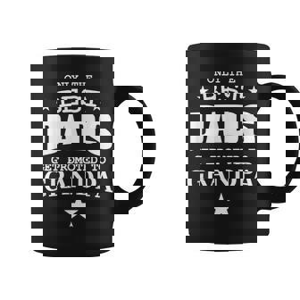 Only The Best Dads Get Promoted To Grandpa Gift For Mens Coffee Mug | Mazezy