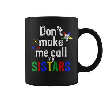 Order Of The Eastern Star Oes Funny Call My Sistars Fatal Coffee Mug | Mazezy