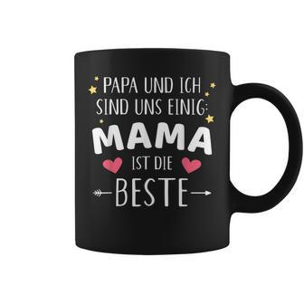 Papa Und Ich Sind Uns Einig Mama Ist Die Beste Tassen - Seseable