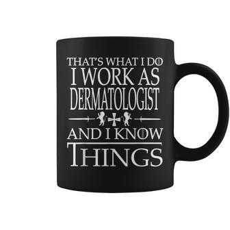 Passionate Dermatologists Are Smart And They Know Things Coffee Mug - Seseable