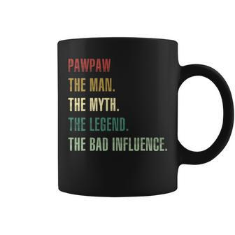 Pawpaw The Man The Myth The Legend The Bad Influence Coffee Mug - Seseable