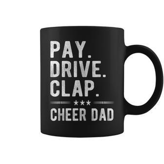 Pay Drive Clap | Cheer Dad Cheerleading Father Cheerleader Gift For Mens Coffee Mug | Mazezy