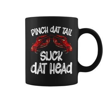 Pinch Dat Tail Suck Dat Head Crawfish Crayfish Cajun Funny Coffee Mug | Mazezy
