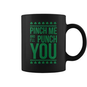 Pinch Me And Ill Punch You St Patricks Day Tank Top Coffee Mug | Mazezy