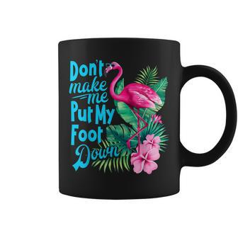 Pink Flamingo Dont Make Me Put My Foot Down Funny Bird Coffee Mug - Thegiftio UK
