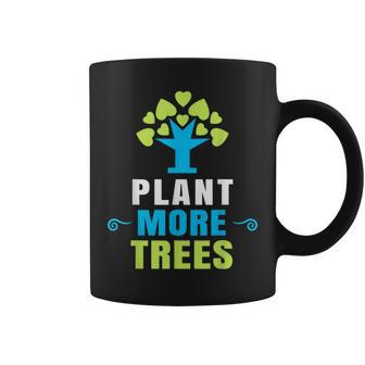Plant More Trees Tree Hugger Earth Day Arbor Day Coffee Mug | Mazezy