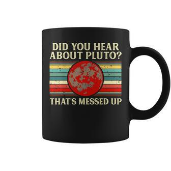Pluto Gifts Did You Hear About Pluto Funny Planet Science Coffee Mug - Seseable