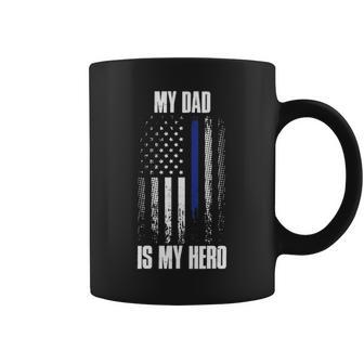 Police Father Police Flag Dad Is My Hero Back The Blue Coffee Mug - Seseable