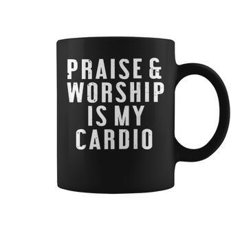 Praise And Worship Is My Cardio Coffee Mug | Mazezy