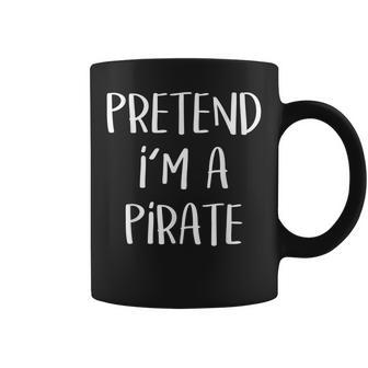 Pretend Im A Pirate Costume Party Funny Halloween Pirate Coffee Mug | Mazezy