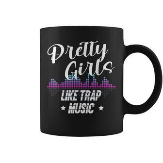 Pretty Girls Like Trap Music Techno Music Rave Party Coffee Mug | Mazezy