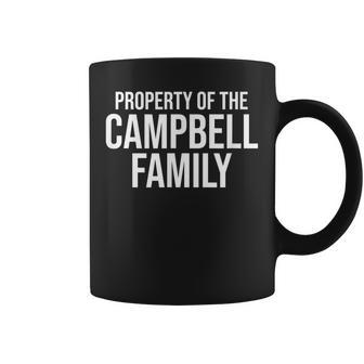 Property Of The Campbell Family Last Name Coffee Mug - Seseable