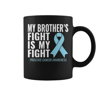 Prostate Cancer My Brothers Fight Is My Fight Coffee Mug - Seseable