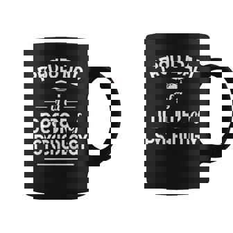 Proud Dad Of A Doctor Of Psychology Psy D Coffee Mug | Mazezy