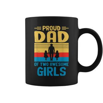 Proud Dad Of Two Awesome Girls I Dad Gift For Mens Coffee Mug | Mazezy