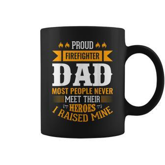 Proud Firefighter Dad Most People Never Meet Their Heroes Coffee Mug | Mazezy