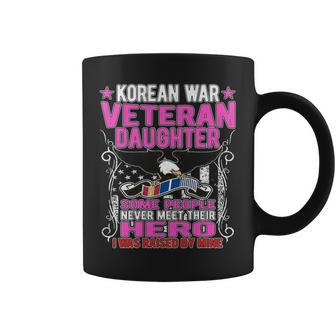 Proud Korean War Veteran Daughter I Was Raised By Mine Coffee Mug - Seseable
