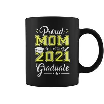 Proud Mom Of A Class Of 2021 Graduate Love Senior 21 Coffee Mug - Seseable