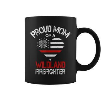Proud Mom Of A Wildland Firefighter | Fireman Mothers Day Coffee Mug - Seseable