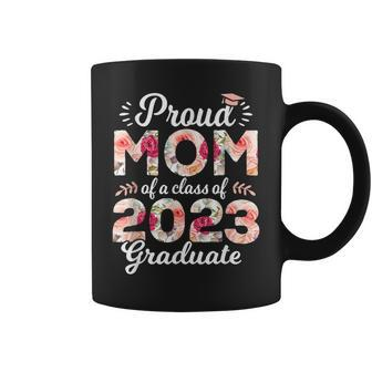 Proud Mom Of Class Of 2023 Graduate Senior 23 Floral Coffee Mug - Seseable