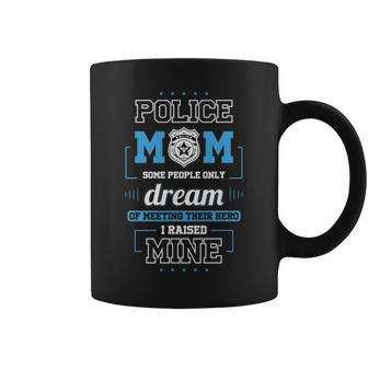 Proud Police Mom S I Raised My Hero Coffee Mug - Seseable
