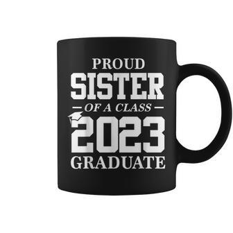 Proud Sister Graduation Gift Senior 23 Grad Class Of 2023 Coffee Mug | Mazezy