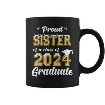 Proud Sister Of A Class Of 2024 Graduate Sister Senior 24 Coffee Mug - Seseable