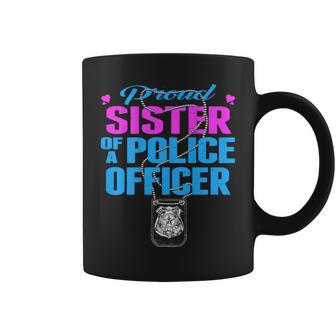 Proud Sister Of A Police Officer Cop Family Gifts Coffee Mug | Mazezy
