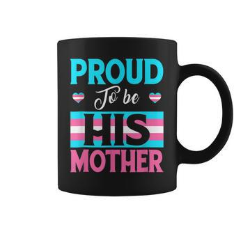 Proud To Be His Mother Transgender Support Lgbt Apparel Coffee Mug - Seseable