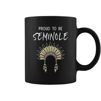 Proud To Be Seminole Native American Pride Coffee Mug - Thegiftio UK