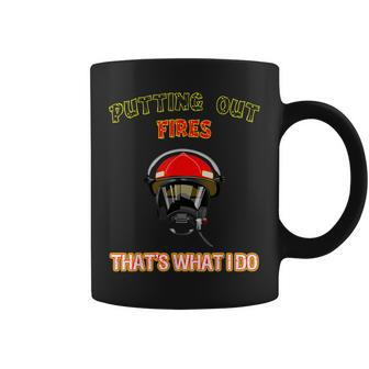Putting Out Fires Thats What I Do Firefighter Fireman Coffee Mug - Seseable