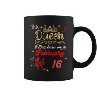 This Queen Was Born Am 16 Februar Geburtstag Frauen Tassen - Seseable