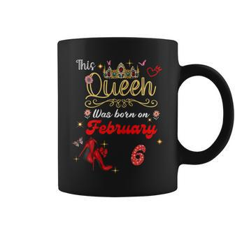 This Queen Was Born Am 6 Februar Geburtstag Frauen Tassen - Seseable