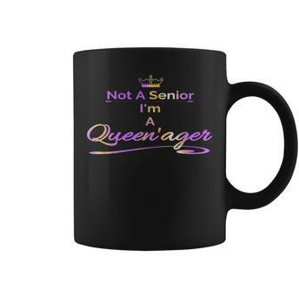 Queenager Not A Senior Not Old Grandma Womens Gift Coffee Mug | Mazezy