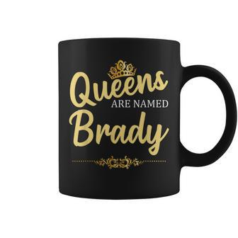 Queens Are Named Brady Gift Surname Funny Birthday Reunion Coffee Mug - Seseable