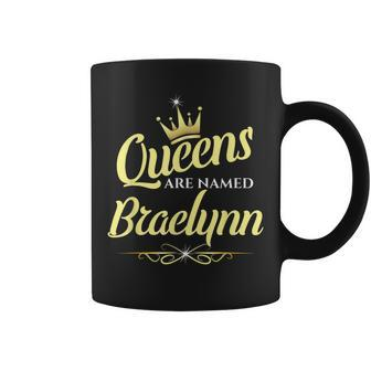 Queens Are Named Braelynn Coffee Mug - Seseable