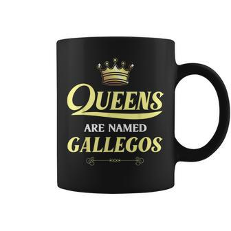 Queens Are Named Gallegos Gift Surname Funny Birthday Coffee Mug - Seseable