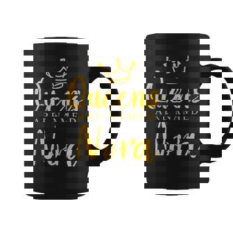 Queens Are Named Nora Mom Personalized Mother Name Coffee Mug | Mazezy