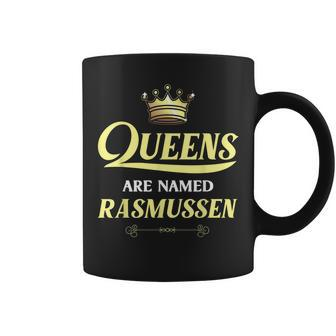 Queens Are Named Rasmussen Gift Surname Funny Birthday Coffee Mug - Seseable
