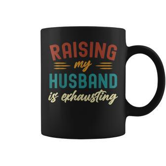 Raising My Husband Is Exhausting Vintage Wife Funny Saying Coffee Mug - Seseable