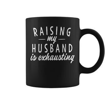 Raising My Husband Is Exhausting Wife Gifts Funny Saying Coffee Mug - Thegiftio UK
