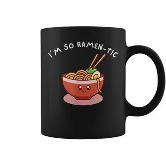 Ramen Noodle Soup - Im So Ramen-Tic Funny Japanese Coffee Mug | Mazezy