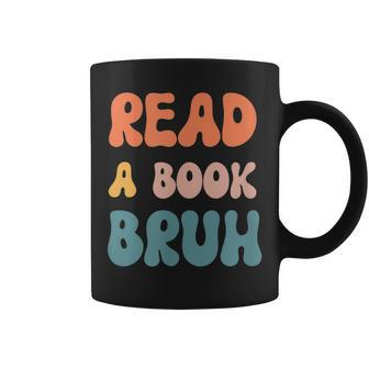 Read A Book Bruh - Funny English Teacher Reading Literature Coffee Mug | Mazezy