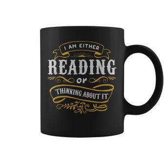Reader T I Am Either Reading Or Thinking About It Coffee Mug - Thegiftio UK