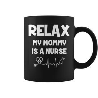 Relax My Mommy Is A Nurse Stethoscope Mothers Day Coffee Mug | Mazezy