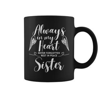 Rest In Peace Sister Always In My Heart Never Forget Family Coffee Mug | Mazezy