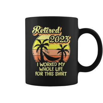 Retired 2023 I Worked My Whole Life Funny Retirement V5 Coffee Mug - Seseable