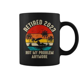 Retired 2023 Not My Problem Anymore Funny Retirement V4 Coffee Mug - Seseable